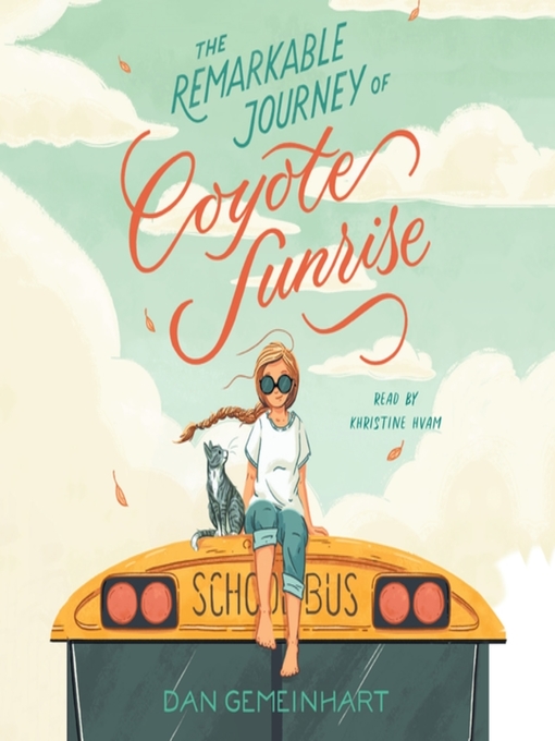Title details for The Remarkable Journey of Coyote Sunrise by Dan Gemeinhart - Available